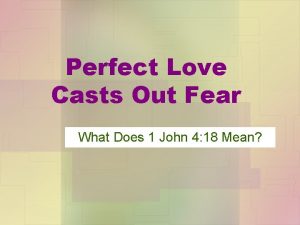 Perfect Love Casts Out Fear What Does 1