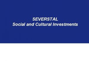 SEVERSTAL Social and Cultural Investments Content Company profile