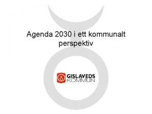 Agenda 2030 i ett kommunalt perspektiv Gislaveds kommun