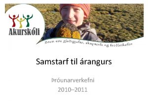 Samstarf til rangurs runarverkefni 2010 2011 Markmi og