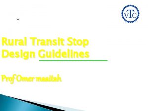 Rural Transit Stop Design Guidelines Prof Omer maaitah