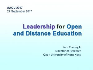 AAOU 2017 27 September 2017 Leadership for Open