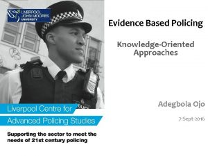 Evidence Based Policing KnowledgeOriented Approaches Adegbola Ojo 7