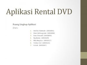 Aplikasi Rental DVD Ruang Lingkup Aplikasi Oleh 1