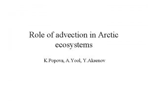 Role of advection in Arctic ecosystems K Popova