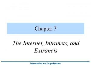 Chapter 7 The Internet Intranets and Extranets Information