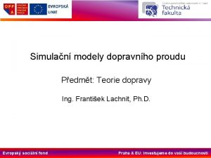 Simulan modely dopravnho proudu Pedmt Teorie dopravy Ing