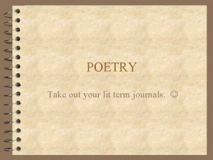 POETRY Take out your lit term journals POETRY