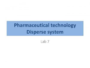 Pharmaceutical technology Disperse system Lab 7 Disperse system