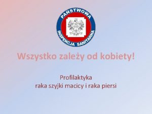 Wszystko zaley od kobiety Profilaktyka raka szyjki macicy