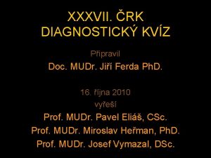 XXXVII RK DIAGNOSTICK KVZ Pipravil Doc MUDr Ji