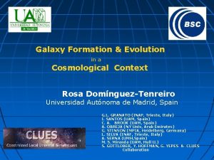 Galaxy Formation Evolution in a Cosmological Context Rosa