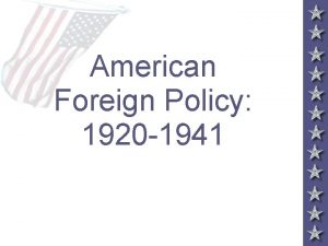 American Foreign Policy 1920 1941 Foreign Policy Tensions