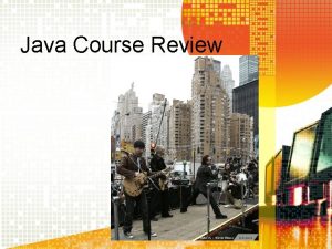Java Course Review 1 Java Course Review What