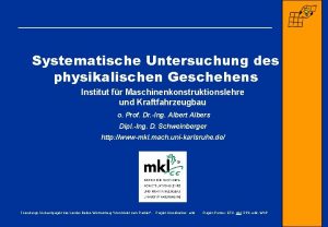 Systematische Untersuchung des physikalischen Geschehens Institut fr Maschinenkonstruktionslehre