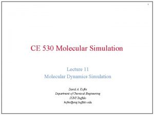 1 CE 530 Molecular Simulation Lecture 11 Molecular