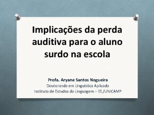 Implicaes da perda auditiva para o aluno surdo