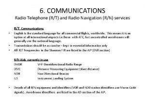 6 COMMUNICATIONS Radio Telephone RT and Radio Navigation