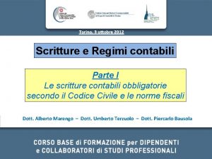 Torino 3 ottobre 2012 Scritture e Regimi contabili