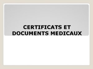 CERTIFICATS ET DOCUMENTS MEDICAUX PLAN IINTRODUCTION IIPRINCIPAUX DOCUMENTS