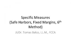 Specific Measures Safe Harbors Fixed Margins 6 th