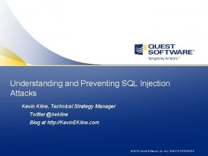 Understanding and Preventing SQL Injection Attacks Kevin Kline