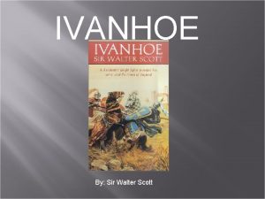 IVANHOE By Sir Walter Scott Sir Walter Scott