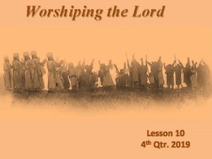 Worshiping the Lord Lesson 10 4 th Qtr