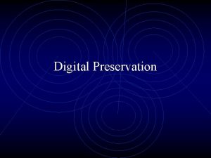 Digital Preservation The Past is Prologue Developing Preservation