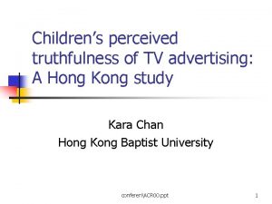 Childrens perceived truthfulness of TV advertising A Hong