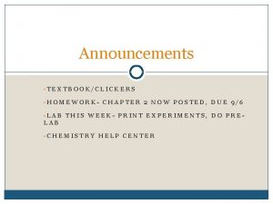 Announcements TEXTBOOKCLICKERS HOMEWORK CHAPTER 2 NOW POSTED DUE