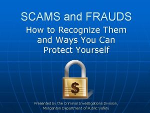 SCAMS and FRAUDS How to Recognize Them and