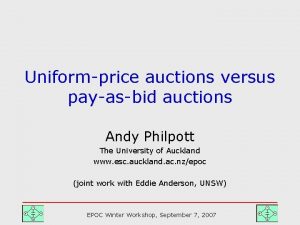 Uniformprice auctions versus payasbid auctions Andy Philpott The