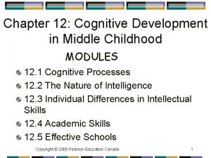 Chapter 12 Cognitive Development in Middle Childhood MODULES