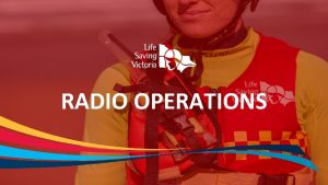 RADIO OPERATIONS RADIO OPERATIONS SECTION OBJECTIVE AND OVERVIEW