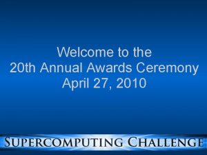 Welcome to the 20 th Annual Awards Ceremony