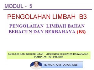 MODUL 5 PENGOLAHAN LIMBAH B 3 PENGOLAHAN LIMBAH