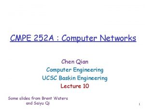 CMPE 252 A Computer Networks Chen Qian Computer