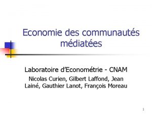 Economie des communauts mdiates Laboratoire dEconomtrie CNAM Nicolas