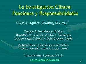 La Investigacin Clnica Funciones y Responsabilidades Erwin A