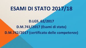 ESAMI DI STATO 201718 D LGS 622017 D