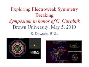 Exploring Electroweak Symmetry Breaking Symposium in honor of