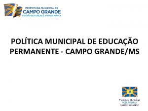 POLTICA MUNICIPAL DE EDUCAO PERMANENTE CAMPO GRANDEMS PROPOSTA