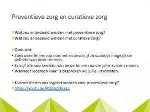 Preventieve zorg en curatieve zorg Wat zou er