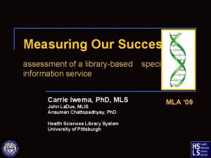 Measuring Our Success assessment of a librarybased information