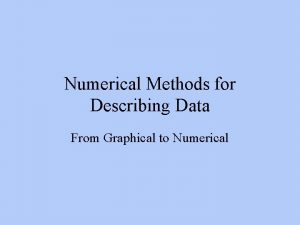 Numerical Methods for Describing Data From Graphical to