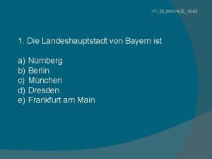 VY32INOVACE16 02 1 Die Landeshauptstadt von Bayern ist