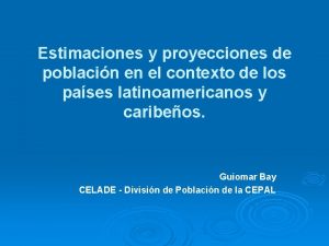 Estimaciones y proyecciones de poblacin en el contexto