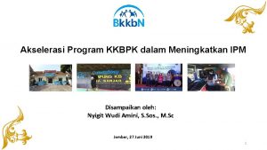 Akselerasi Program KKBPK dalam Meningkatkan IPM Disampaikan oleh