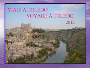 VIAJE A TOLEDO VOYAGE TOLDE 2012 MEMBRES DU